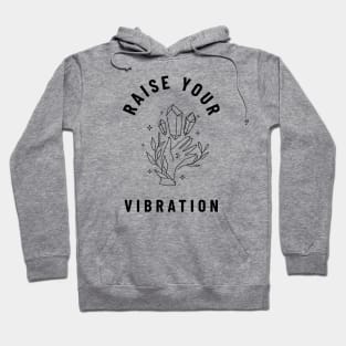 Raise your vibration Hoodie